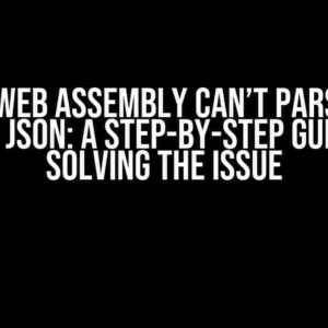 Blazor Web Assembly Can’t Parse Class from JSON: A Step-by-Step Guide to Solving the Issue