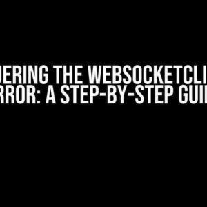 Conquering the WebSocketClient.js Error: A Step-by-Step Guide