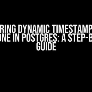 Mastering Dynamic Timestamps with Time Zone in Postgres: A Step-by-Step Guide