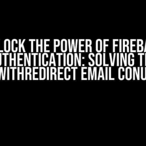 Unlock the Power of Firebase Authentication: Solving the signInWithRedirect Email Conundrum